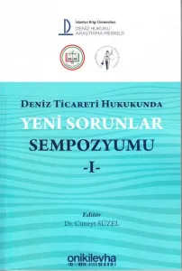 Deniz Ticareti Hukukunda Yeni Sorunlar Sempozyumu - I -