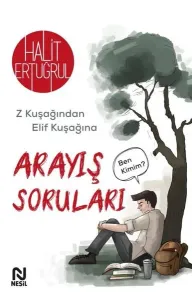 Arayış Soruları ;Z Kuşağından Elif Kuşağına