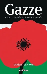 Gazze: Geçmişten Günümüze Direnişin Toprağı