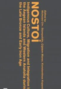 Nostoi: Indigenous Culture, Migration and Integration In The Aegean Islands; Western Anatolia During The Late Bronze and Early Iron Ages