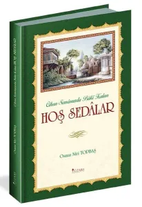 Cihan Semâmızda Bâkî Kalan HOŞ SEDALAR