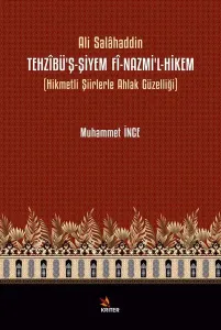 Tehzîbü’ş-Şiyem Fî-Nazmi’l-Hikem;Hikmetli Şiirlerle Ahlak Güzelliği