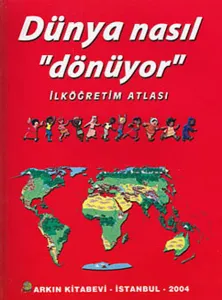 Dünya Nasıl Dönüyor - İlköğretim Atlası; Resimli
