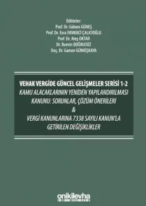 Kamu Alacaklarının Yeniden Yapılandırılması Kanunu: Sorunlar, Çözüm Önerileri & Vergi Kanunlarına 7338 Sayılı Kanun'la Getirilen Değişiklikler