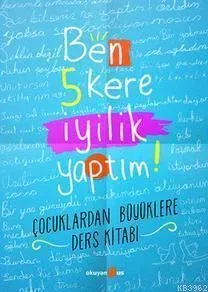 Ben 5 Kere İyilik Yaptım!