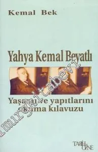 Yahya Kemal Beyatlı: Yaşamı ve Yapıtlarını Okuma Kılavuzu -        2001