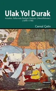 Ulak Yol Durak; Anadolu Yollarında Padişah Postaları (Menzilhâneler)