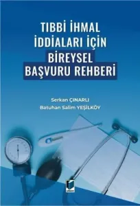 Tıbbi İhmal İddiaları İçin Bireysel Başvuru Rehberi