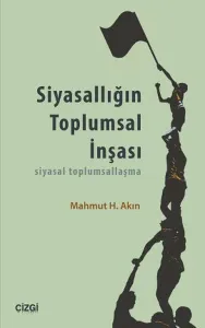 Siyasallığın Toplumsal İnşası; Siyasal Toplumsallaşma