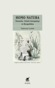 Homo Natura: Nietzsche, Felsefi Antropoloji ve Biyopolitika