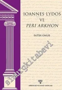 Ioannes Lydos ve Peri Arkhon: Akron 4: Genç Antik Dünya'dan Roma İdari Geçmişine Bir Bakış -         2013