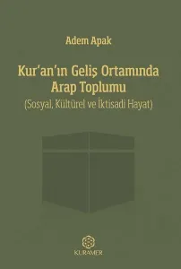 Kur'an'ın Geliş Ortamında Arap Toplumu; Sosyal, Kültürel ve İktisadi Hayat