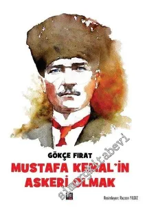 Mustafa Kemal'in Askeri Olmak -
