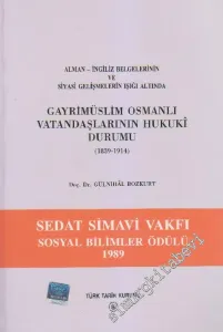 Gayrimüslim Osmanlı Vatandaşlarının Hukuki Durumu 1839 - 1914: Alman - İngiliz Belgelerinin ve Siyasi Gelişmelerin Işığı Altında -        1996