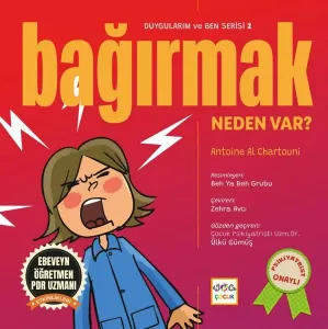 Bağırmak Neden Var?;Duygularım ve Ben Serisi 2