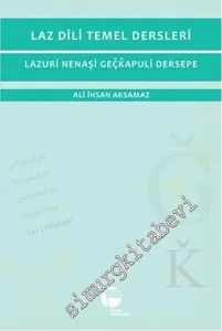 Laz Dili Temel Dersleri = Lazuri Nenaşi Geöüapuli Dersepe -