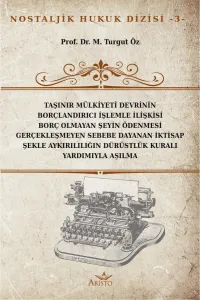 Taşınır Mülkiyeti Devrinin Borçlandırıcı İşlemle İlişkisi Borç Olmayan Şeyin Ödenmesi Gerçekleşmeyen Sebebe Dayanan İktisap Şekle Aykırılılığın Dürüstlük Kuralı Yardımıyla Aşılması