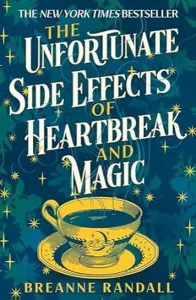 The Unfortunate Side Effects of Heartbreak and Magic : TikTok Made Me Buy It! A Magical Spellbindin