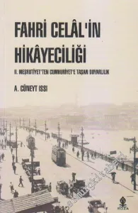 Fahri Celal'in Hikayeciliği: 2. Meşrutiyet'ten Cumhuriyet'e Taşan Duyarlılık -        2011