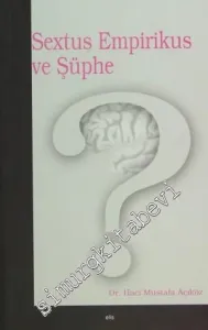Sextus Empirikus ve Şüphe: Bir Şüpheci Portresi ve Şüphe Anatomisi -