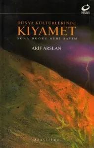 Dünya Kültürlerinde Kıyamet Sona Doğru Geri Sayım