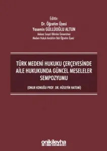 Türk Medeni Hukuku Çerçevesinde Aile Hukukunda Güncel Meseleler Sempozyumu (Onur Konuğu Prof. Dr. Hüseyin Hatemi)