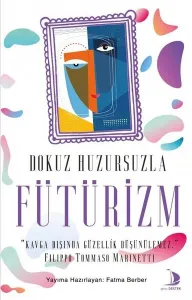 Dokuz Huzursuzla Fütürizm;Kavga Dışında Güzellik Düşünülemez