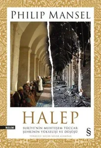 Halep; Suriye'nin Muhteşem Tüccar Şehrinin Yükselişi ve Düşüşü