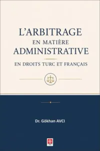 L'arbitrage en Matiere Administrative en Droits Turc et Français