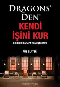 Dragons' Den Kendi İşini Kur; Bir Fikri Paraya Dönüştürmek