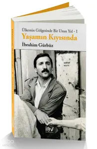Yaşamın Kıyısında ;Ülkemin Gölgesinde Bir Uzun Yol