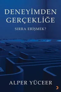Deneyimden Gerçekliğe;Sırra Erişmek?