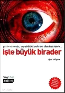 İşte Büyük Birader; Yatak Odanızda, Beyninizde, Mahrem Olan Her Yerde
