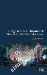 Failliği Yeniden Düşünmek Teknolojilerin Failliği - Ahlaki Failliği Üzerine -         2023
