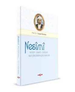 Nesimi: Hayatı - Sanatı - Eserleri Bazı Şiirlerinin Açıklamaları