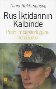 Rus İktidarının Kalbinde - Putin İmparatorluğunu Sorgulama
