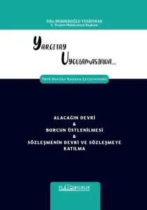 Alacağın Devri Borcun Üstlenilmesi ve Sözleşmenin Devri Ve Sözleşmeye Katılma