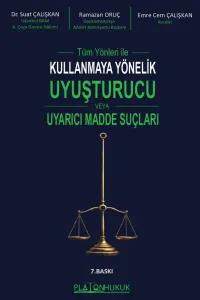KULLANMAYA YÖNELİK UYUŞTURUCU VEYA UYARICI MADDE SUÇLARI 7.BASKI
