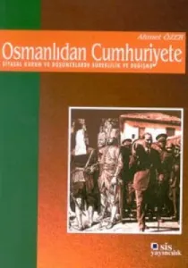 Osmanlıdan Cumhuriyete Siyasal Kurum ve Düşüncelerde Süreklilik ve Değişme Osmanlıdan Cumhuriyete Siyasal Kurum ve Düşüncelerde Süreklilik ve Değişme
