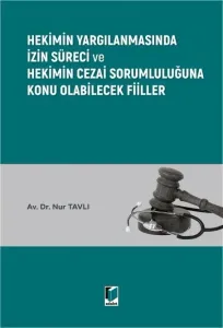 Hekimin Yargılanmasında İzin Süreci ve Hekimin Cezai Sorumluluğuna Konu Olabilecek Fiiller