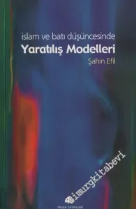 İslam ve Batı Düşüncesinde Yaratılış Modelleri -        2002