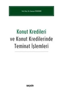 Seçkin Konut Kredileri ve Konut Kredilerinde Teminat İşlemleri