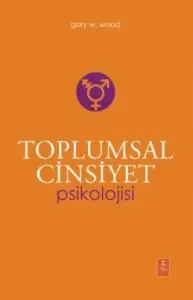 Toplumsal Cinsiyet Psikolojisi - The Psychology Of Gender