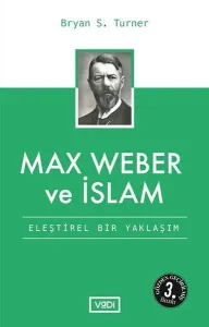 Max Weber ve İslam; Eleştirel Bir Yaklaşım