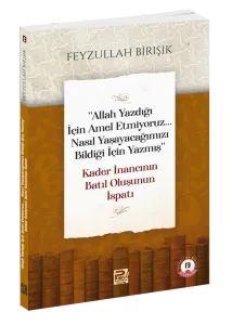 "Allah Yazdığı İçin Amel Etmiyoruz... Nasıl Yaşayacağımızı Bildiği İçin Yazmış" Kader İnancının Batıl Oluşunun İspatı