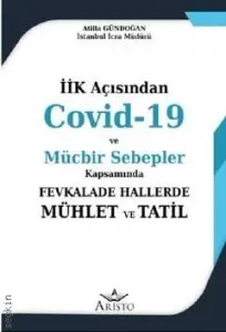Covid – 19 ve Mücbir Sebepler Kapsamında Fevkalade Hallerde Mühlet ve Tatil