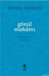 Gönül Makamı; Müziğimizin Anlamı