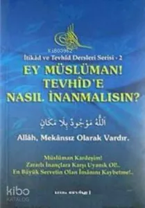 Ey Müslüman Tevhid'e Nasıl İnanmalısın?