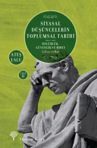 Siyasal Düşüncelerin Toplumsal Tarihi 2;Özgürlük, Güvenlik ve Birey (1300-1789)