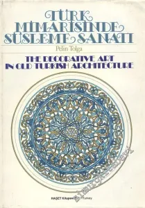 Türk Mimarisinde Süsleme Sanatı = The Decorative Art in Old Turkish Architecture -